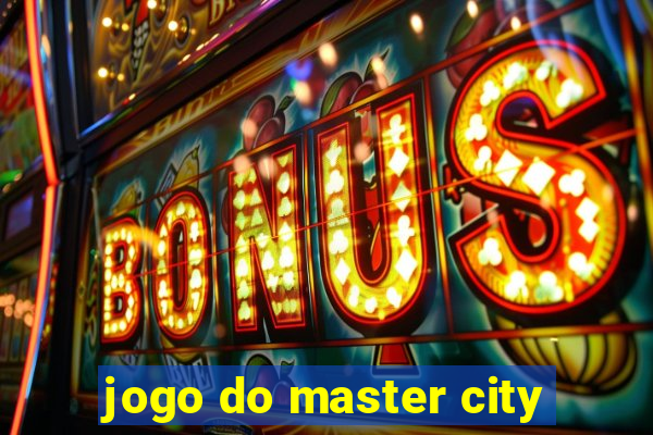 jogo do master city